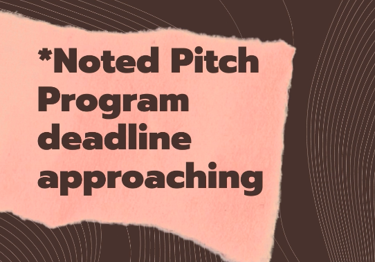 *Noted Pitch Program opens to makers