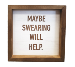 P Graham Dunn's Maybe Swearing Will Help Sign